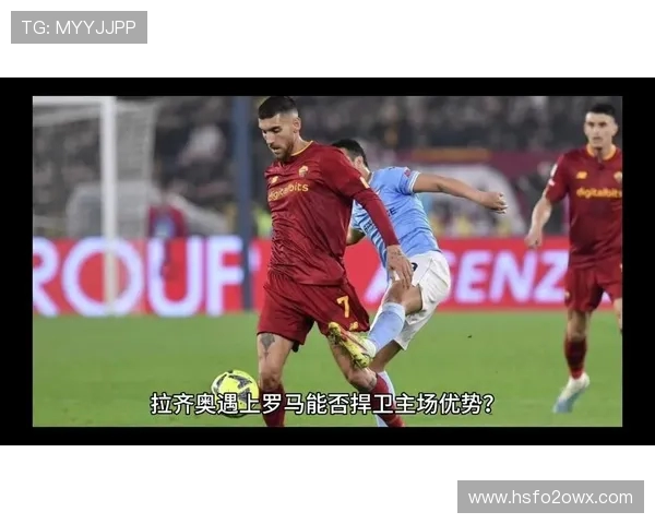 罗马与拉齐奥精彩对决视频直播全程回放及赛后分析 罗马与拉齐奥精彩对决视频直播全程回放及赛后分析